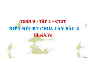 Cách trục căn thức ở mẫu? rút gọn biểu thức chứa căn bậc 2? lớp 9 CTST